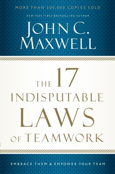 The 17 Indisputable Laws of Teamwork