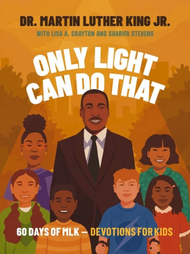 Only Light Can Do That Days of Mlk Devotions for Kids