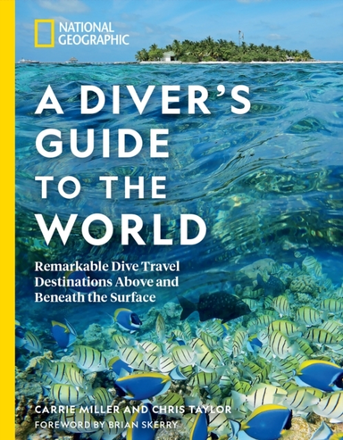 National Geographic a Diver's Guide to the Worldremarkable D