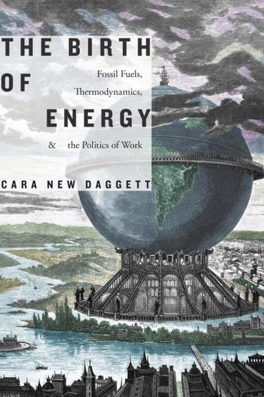 The Birth of Energyfossil Fuels Thermodynamics and the Pol