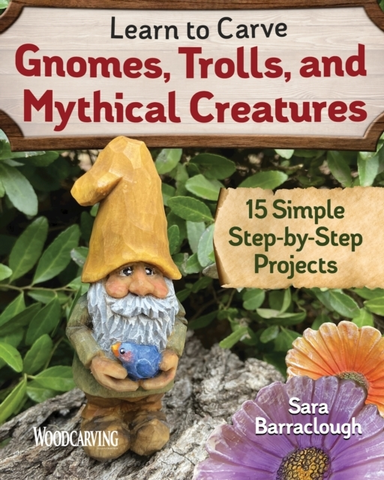 Learn to Carve Gnomes Trolls and Mythical Creatures15 Simp