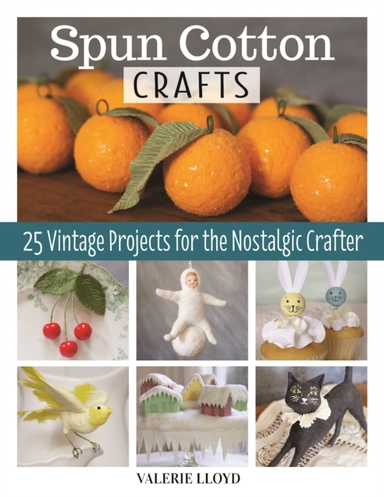 Spun Cotton Crafts25 Vintage Projects for the Nostalgic Craf