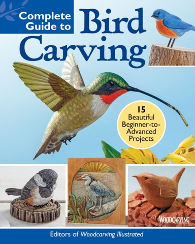 Complete Guide to Bird Carving15 Beautiful Beginner-to-advan