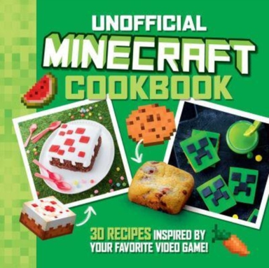 The Unofficial Minecraft Cookbook30 Recipes Inspired by Your