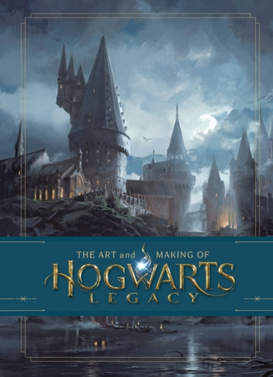 The Art and Making of Hogwarts Legacy Exploring the Unwritt