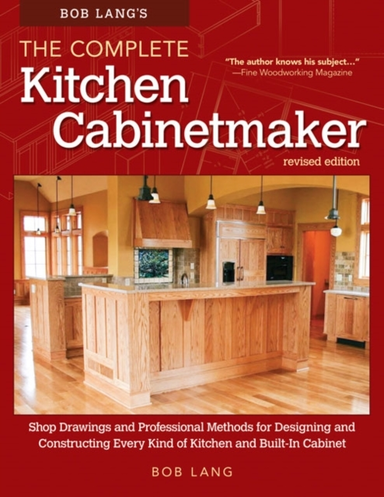 Bob Lang's the Complete Kitchen Cabinetmaker Revised Editio