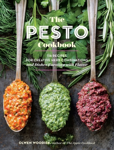 The Pesto Cookbook116 Recipes for Creative Herb Combinations