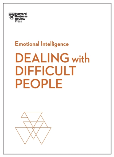 Dealing With Difficult People (hbr Emotional Intelligence Se
