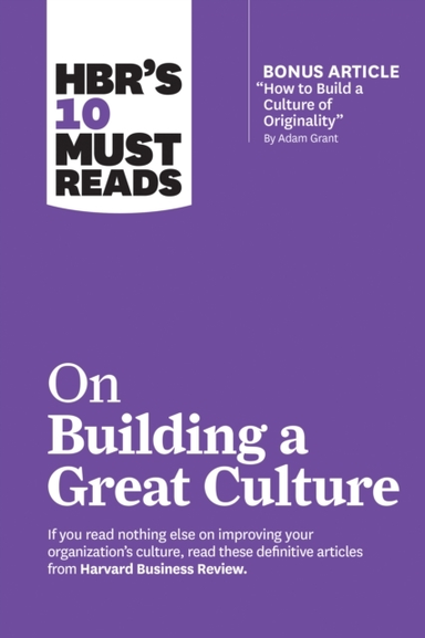 Hbr's 10 Must Reads on Building a Great Culture (with Bonus