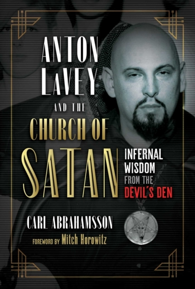 Anton Lavey and the Church of Sataninfernal Wisdom From the