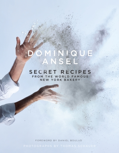 Dominique Ansel Secret Recipes From the World Famous New Yo