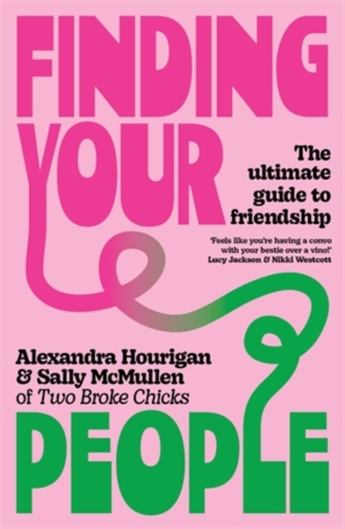 FINDING YOUR PEOPLETHE ULTIMATE GUIDE TO FRIENDSHIP