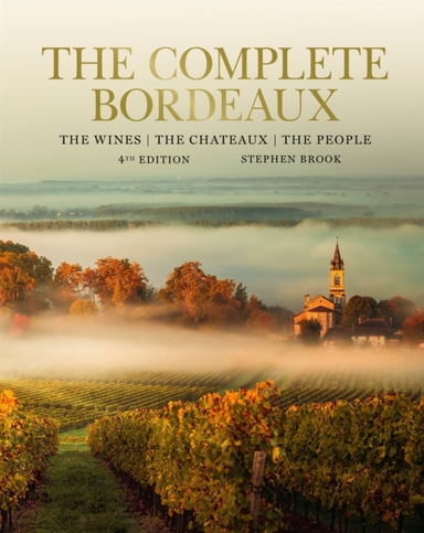 Complete Bordeaux 4th Edition4th Edition the Wines the Ch