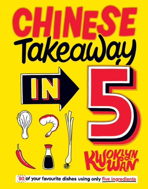 Chinese Takeaway in 580 of Your Favourite Dishes Using Only