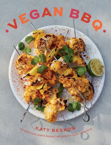 Vegan Bbq70 Delicious Plant-based Recipes to Cook Outdoors