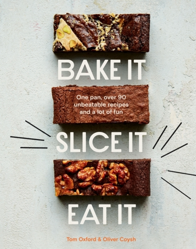 Bake It. Slice It. Eat It.one Pan Over 90 Unbeatable Recipe
