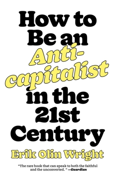 How to Be an Anticapitalist in the Twenty-first Century