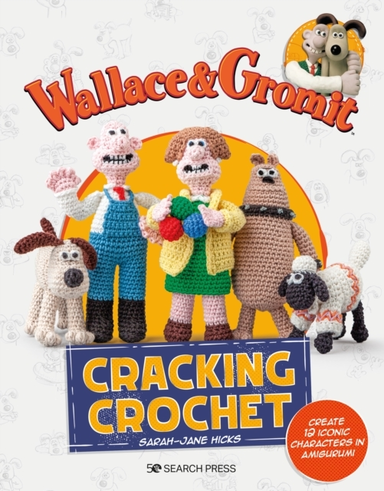 Wallace & Gromit Cracking Crochet