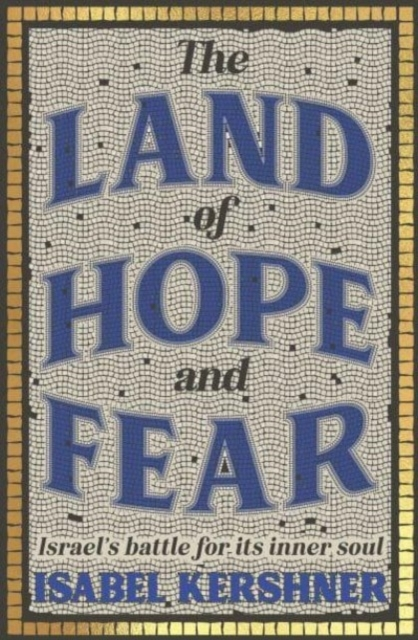 The Land of Hope and Fearisraels Battle for Its Inner Soul