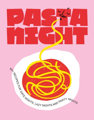 Pasta Night60+ Recipes for Date Nights Lazy Nights and Part