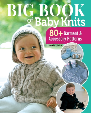 Big Book of Baby Knits80+ Garment and Accessory Patterns