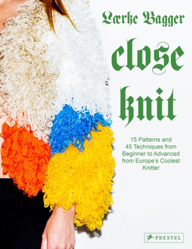 Close Knit15 Patterns and 45 Techniques From Beginner to Adv