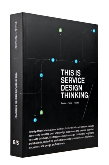 This Is Service Design Thinking. Basics - Tools - Cases