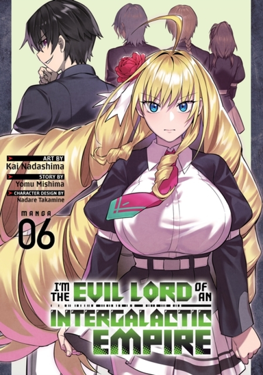 Im the Evil Lord of an Intergalactic Empire! (manga) Vol. 6
