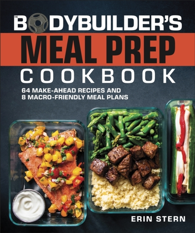 The Bodybuilder's Meal Prep Cookbook64 Make-ahead Recipes an