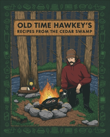 Old Time Hawkey's Recipes From the Cedar Swamp