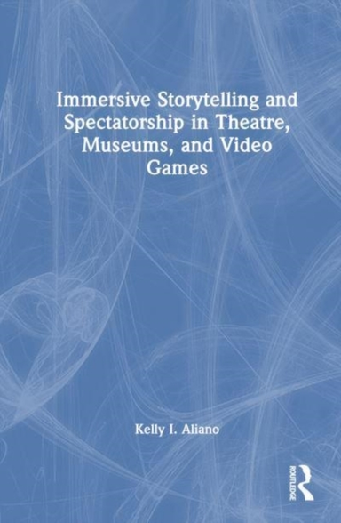 Immersive Storytelling and Spectatorship in Theatre Museums