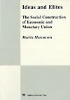 Ideas and Elites: The Social Construction of Economic and Monetary Union