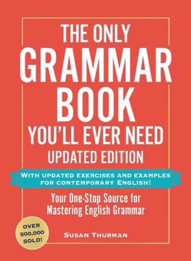 THE ONLY GRAMMAR BOOK YOU'LL EVER NEED, UPDATED EDITION YOUR