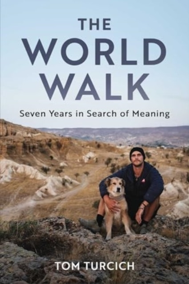 The World Walk7 Years. 28000 Miles. 6 Continents. a Grand M