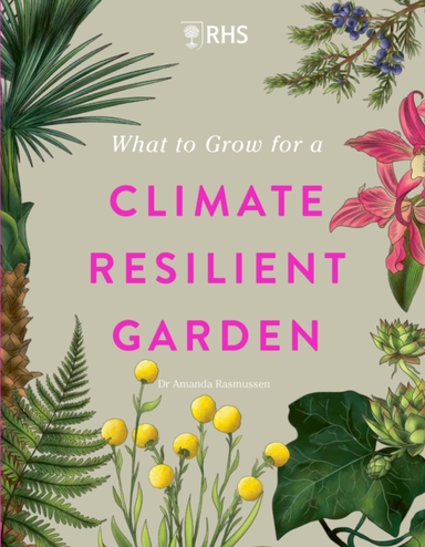Rhs What to Grow for a Climate Resilient Gardenpractical Adv