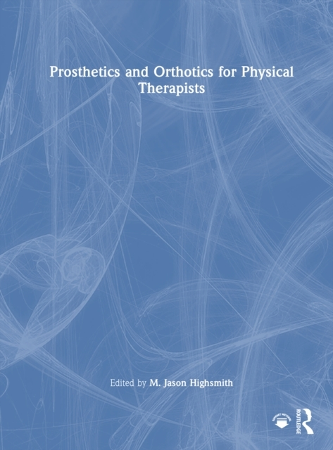 PROSTHETICS AND ORTHOTICS FOR PHYSICAL THERAPISTS