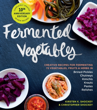 Fermented Vegetables 10th Anniversary Editioncreative Recip