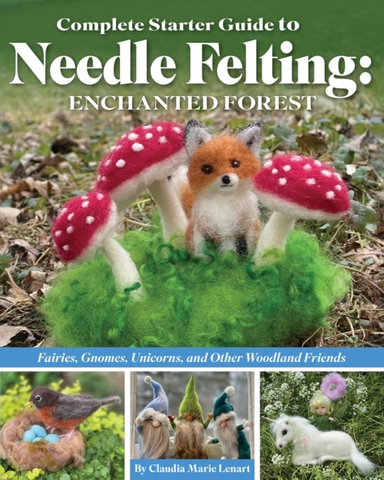Complete Starter Guide to Needle Felting Enchanted Forestfa