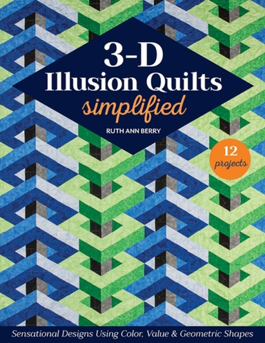 3-d Illusion Quilts Simplified