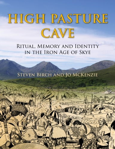 High Pasture Caveritual Memory and Identity in the Iron Ag