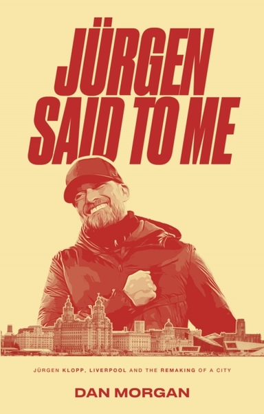 Jurgen Said to Mejurgen Klopp Liverpool and the Remaking of