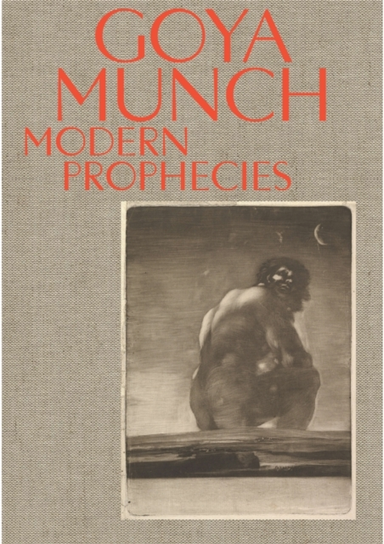 Goya and Munch Modern Prophecies