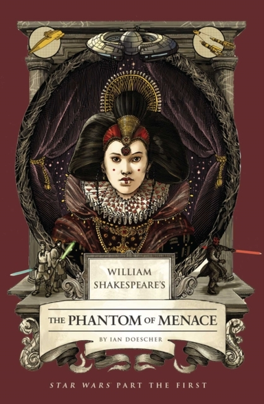William Shakespeare's the Phantom of Menace Star Wars Part