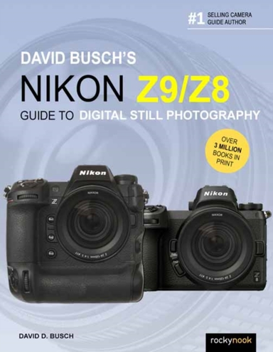 David Busch's Nikon Z9/z8 Guide to Digital Still Photography