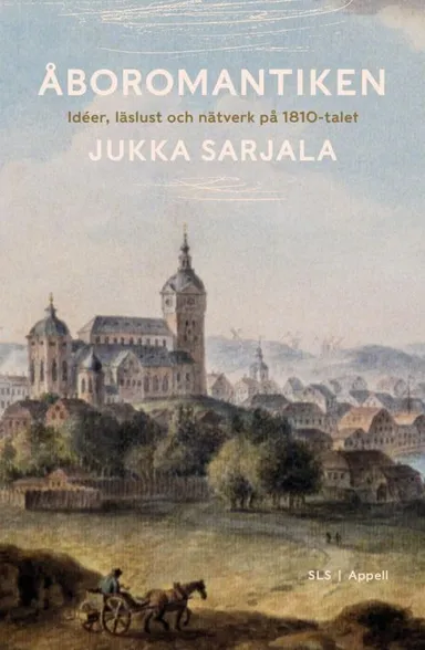 Åboromantiken : idéer, läslust och nätverk på 1810-talet