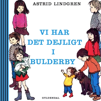 Vi har det dejligt i Bulderby: På små eventyr med Lasse, Bosse, Olle, Kerstin, Britta, Anna og Lisa