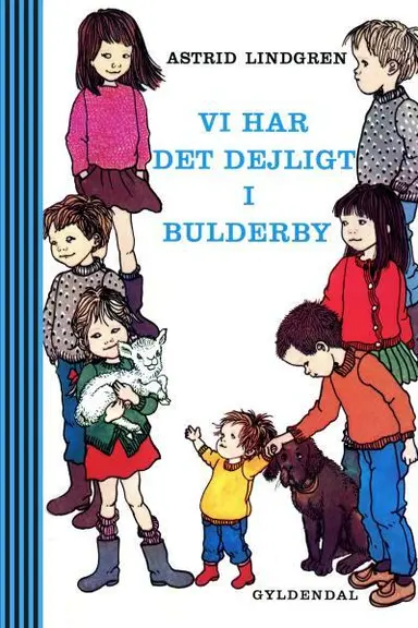 Vi har det dejligt i Bulderby: På små eventyr med Lasse, Bosse, Olle, Kerstin, Britta, Anna og Lisa