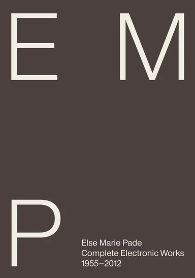 Else Marie Pade: Complete Electronic Works 1955–2012