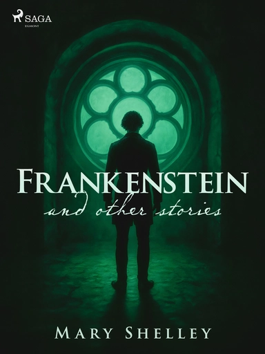 Frankenstein and Other Stories