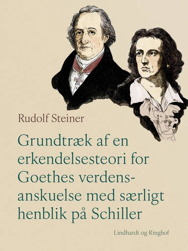 Grundtræk af en erkendelsesteori for Goethes verdensanskuelse med særligt henblik på Schiller